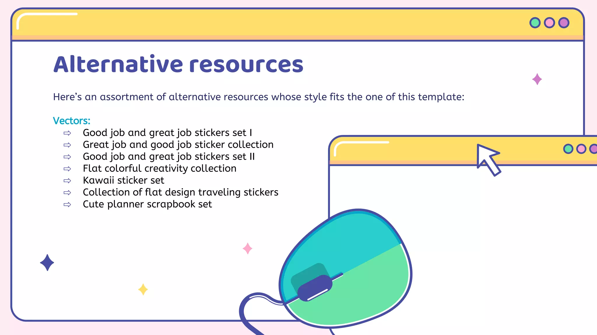 Alternative resources
Here’s an assortment of alternative resources whose style fits the one of this template:
Vectors:
⇨ Good job and great job stickers set I
⇨ Great job and good job sticker collection
⇨ Good job and great job stickers set II
⇨ Flat colorful creativity collection
⇨ Kawaii sticker set
⇨ Collection of flat design traveling stickers
⇨ Cute planner scrapbook set
 