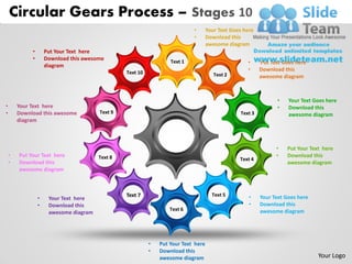 Circular Gears Process – Stages 10
                                                                            •       Your Text Goes here
                                                                            •       Download this
                                                                                    awesome diagram
             •       Put Your Text here
             •       Download this awesome
                                                                   Text 1                           •     Put Text Goes here
                     diagram
                                                                                                    •     Download this
                                                 Text 10                               Text 2             awesome diagram



                                                                                                                 •   Your Text Goes here
•       Your Text here                                                                                           •   Download this
•       Download this awesome           Text 9                                                   Text 3              awesome diagram
        diagram



                                                                                                                •    Put Your Text here
    •   Put Your Text here              Text 8                                                                  •    Download this
                                                                                                 Text 4
    •   Download this                                                                                                awesome diagram
        awesome diagram



                                                 Text 7                               Text 5         •    Your Text Goes here
                 •    Your Text here
                 •    Download this                                                                  •    Download this
                                                                   Text 6                                 awesome diagram
                      awesome diagram




                                                           •   Put Your Text here
                                                           •   Download this
                                                               awesome diagram                                                   Your Logo
 