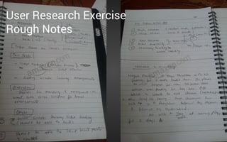 User Research Exercise
Rough Notes

 