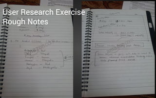 User Research Exercise
Rough Notes

 