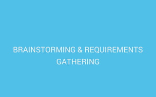 BRAINSTORMING & REQUIREMENTS
GATHERING

 