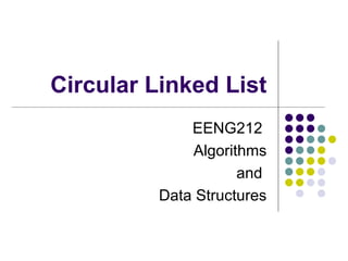Circular Linked List EENG212  Algorithms and  Data Structures 