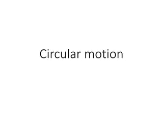 Circular motion
 