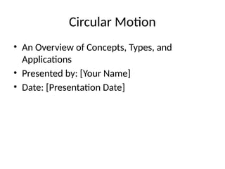 Circular_Motion_Presentation.pptphysicsv | PPTX