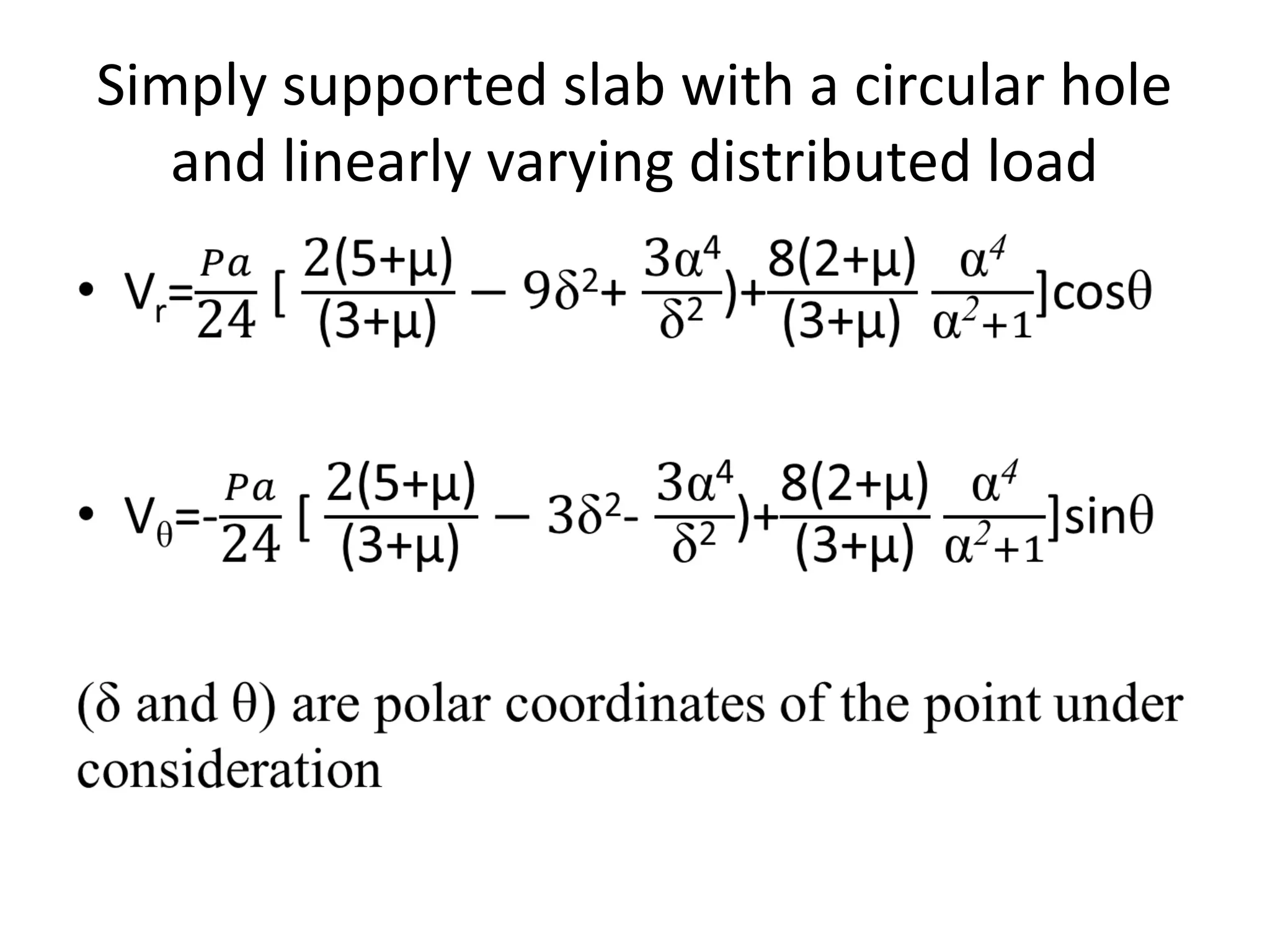 Simply supported slab with a circular hole
and linearly varying distributed load
 