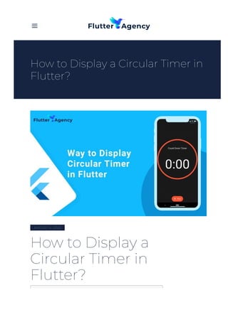 How to Display a
Circular Timer in
Flutter?
AUGUST 4, 2023
How to Display a Circular Timer in
Flutter?
a
 