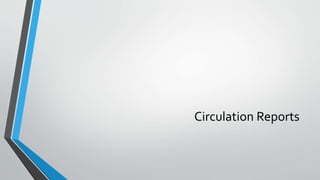 Circulation and User Reports: A Brief Overview