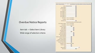Overdue Notice Reports (Cont’d)
Sorting: user id
Other options include groud id, user name, and
zip code
 