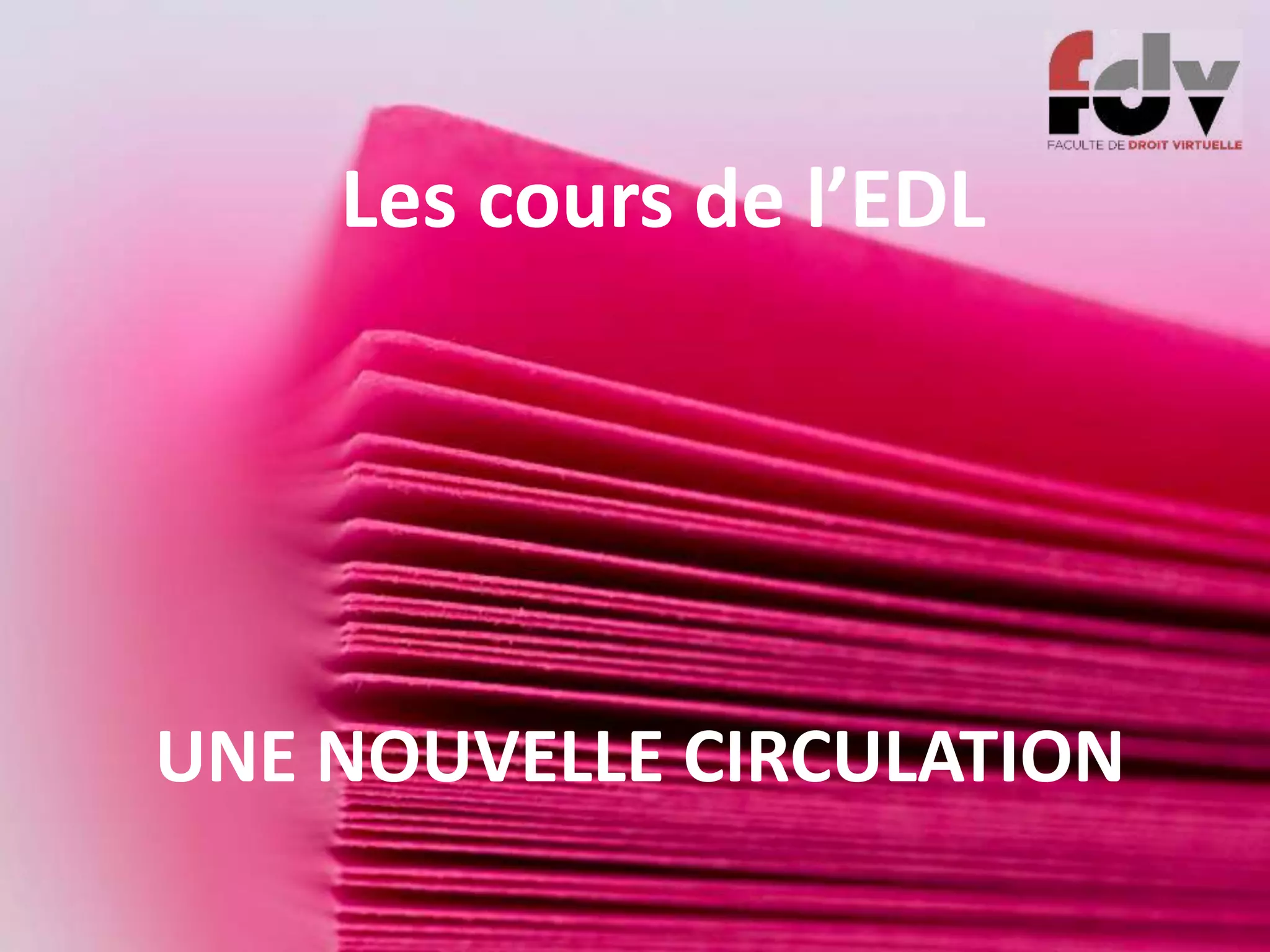 UNE NOUVELLE CIRCULATION
Les cours de l’EDL
 
