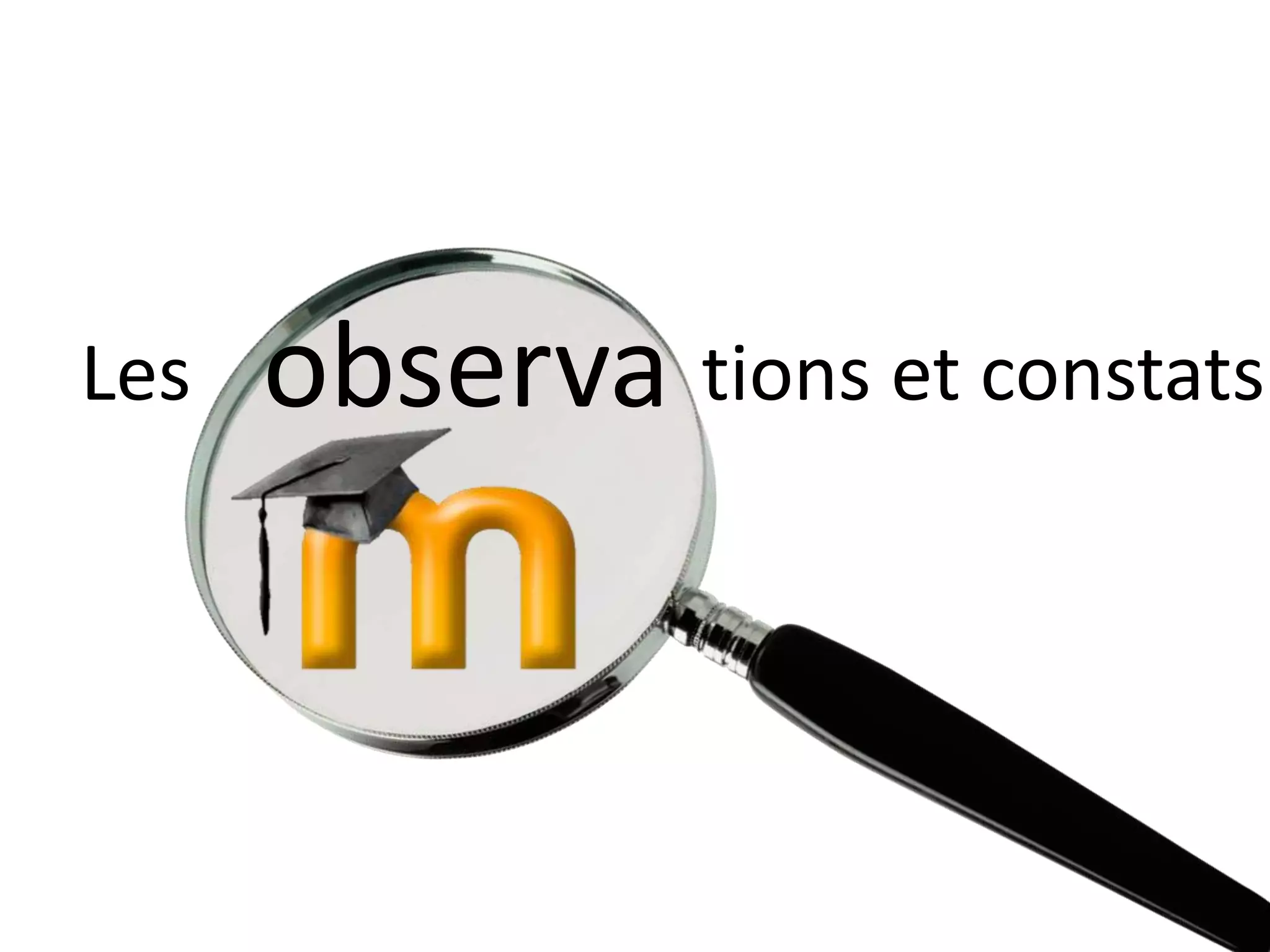 observaLes tions et constats
 