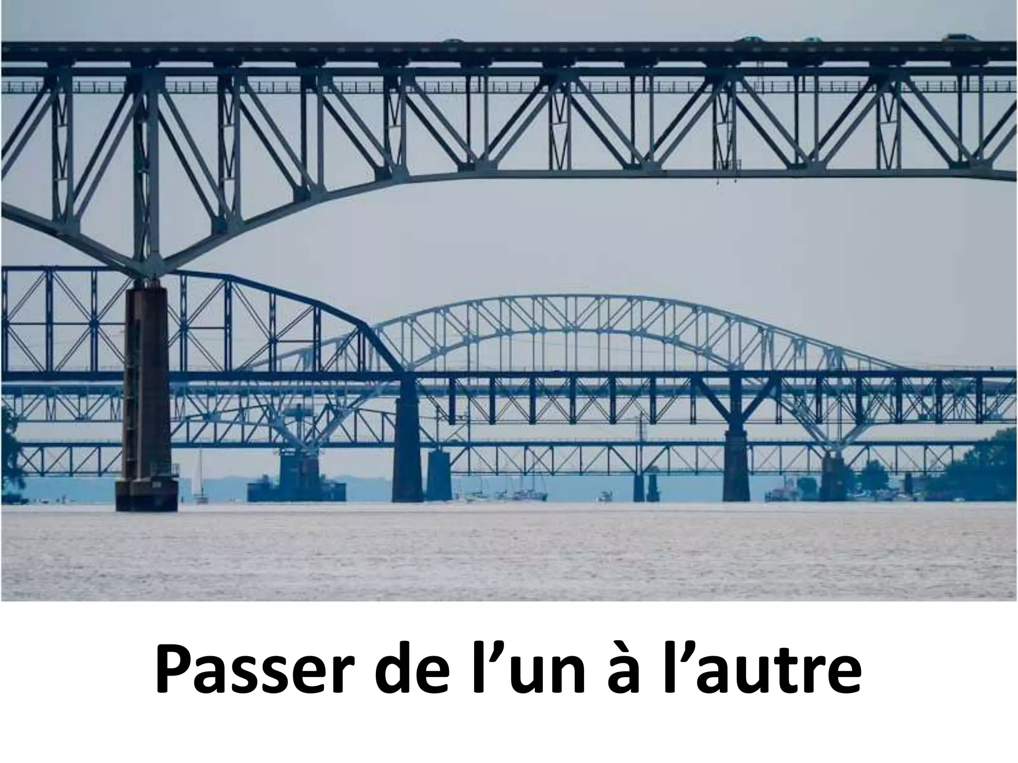 Passer de l’un à l’autre
 