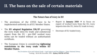 II. The bans on the sale of certain materials
77
• The provisions of the CITES have to be
implemented uniformly in all EU ...