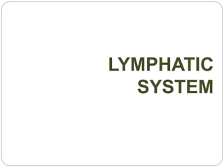 LYMPHATIC
SYSTEM
 