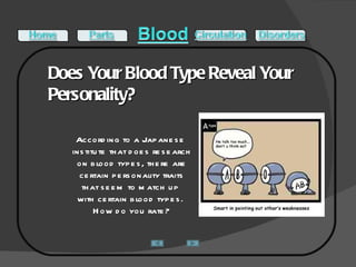 Does Your Blood Type Reveal Your Personality? According to a Japanese institute that does research on blood types, there are certain personality traits that seem to match up  with certain blood types. How do you rate? 
