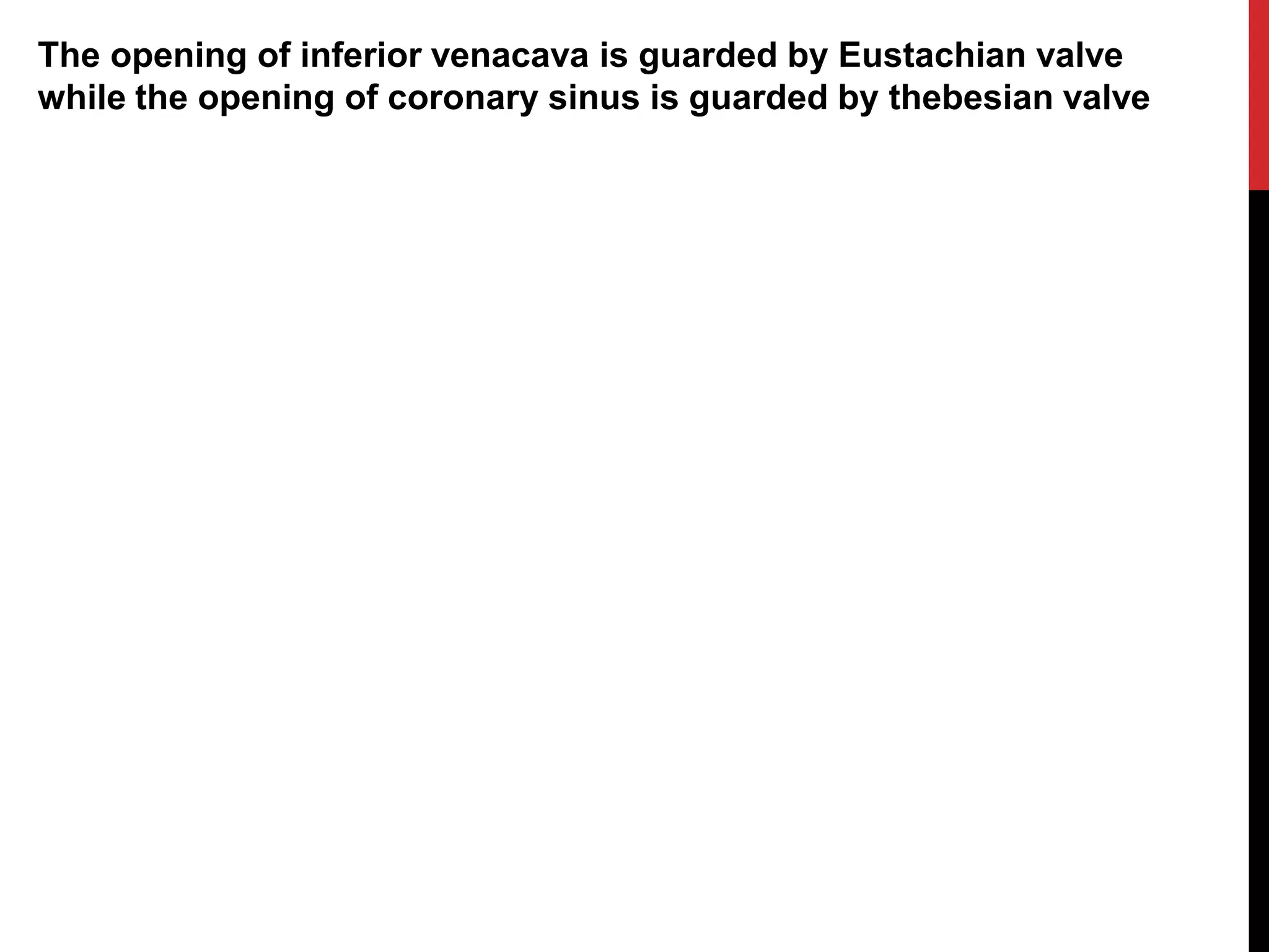 The opening of inferior venacava is guarded by Eustachian valve
while the opening of coronary sinus is guarded by thebesian valve
 