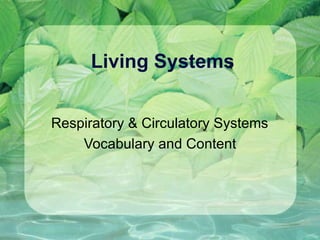 Living Systems Respiratory & Circulatory Systems Vocabulary and Content 