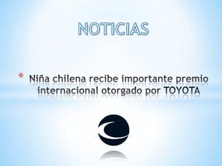NOTICIAS Niña chilena recibe importante premio internacional otorgado por TOYOTA 