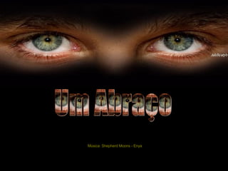 Música: Shepherd Moons - Enya Um Abraço 
