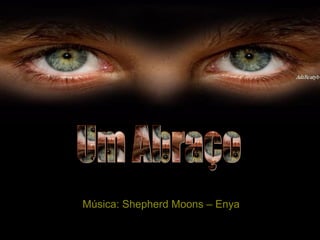 Música: Shepherd Moons – Enya Um Abraço 