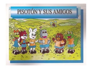 Pisotón y sus amigos
