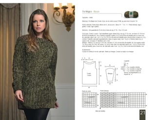 Fio Mágico - Blusão

                                    Tamanho – 44/46

                                    Materiais: Fio Mágico da Círculo, 6 nov. na cor verde escuro (7108), ag. para tricô Círculo nº 10.

                                    Ponto utilizado: Ponto meia: direito em m., avesso em t.. Barra 1/1: * 1 m., 1 t.*. Ponto fantasia: siga o
                                    gráfico. Corda: siga o gráfico.

                                    Amostra – Um quadrado de 10 cm em p. meia nas ag. nº 10 = 10 p. X 14 carr.

                                    Execução: Frente e costas – São trabalhadas iguais. Monte 48 p. nas ag. nº 10 e tric. em barra 1/1. A 18 cm
                                    do início do trabalho tric. em p. fantasia seguindo o gráfico. A 52 cm do início do trabalho para as cavas rem.
                                    de cada lado cada 2 carr.: 2 p. e 1 p. (3 v.). A 70 cm do início do trabalho para o decote deixe à espera os 12 p.
                                    centrais. Trabalhe cada lado separadamente, deixe à espera cada 2 carr.: 9 p.(2 v.). Retome todos os p. à
                                    espera e tric. em barra 1/1 durante 6 carr. e rem..
                                    Mangas – Monte 22 p. nas ag. nº 10 e tric. em barra 1/1. A 6 cm do início do trabalho, tric. do seguinte modo:
                                    7 p. em p. meia, 8 p. em p. de corda e 7 p. em p. meia. Aum. de cada lado cada 8 carr.: 1 p.(7 v.). A 49 cm do
                                    início do trabalho, para a cava rem. de cada lado cada 2 carr.: 3 p. (5 v.). A 62 cm do início do trabalho, rem.

                                    Acabamento:
                                    Costure os ombros 8 cm de cada lado. Monte as mangas. Costure os lados e as mangas.



                                    5   8      22
                                                                                                               Legenda
                                                                    3
                                                                                                                 = m.
                                                                   20                36                          = t.
                                                                                                                 = 2 p. cruzados à direita
                                                                                                 8               = 2 p. cruzados à esquerda
                                                                                                                 = 1 p. cruzado à esquerda
                                                                                                               Avesso: acompanhando os p.
                                            Frente                                Mangas                       Repetir de * a *
                                            Costas                                               40
                                                                   50

                                                                                                 6

                                                                                     22

                                              48

                                    Ponto de corda                  Ponto fantasia




                                                           Meio do trabalho
Veja o passo a passo na página 21                                                                                                           21
 