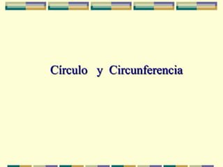 Círculo y Circunferencia
 