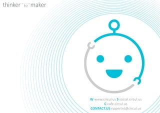 W www.circul.us S social.circul.us
C cafe.circul.us
CONTACT.US rippertnt@circul.us
 