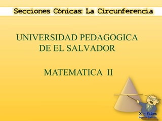 UNIVERSIDAD PEDAGOGICA 
DE EL SALVADOR 
MATEMATICA II 
 