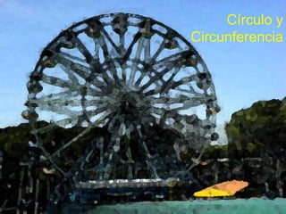 C írculo y Circunferencia 