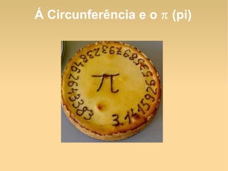 Á Circunferência e o  π  (pi) 
