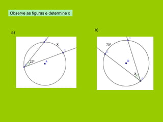 Observe as figuras e determine x 
22º 
x 
a) 
70º 
x 
b)  
