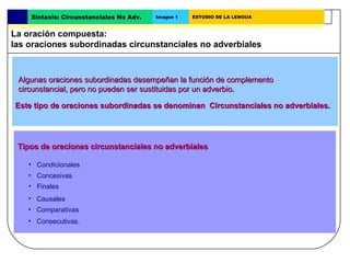 La oración compuesta:  las oraciones subordinadas circunstanciales no adverbiales Sintaxis: Circunstanciales No Adv.  Imag...