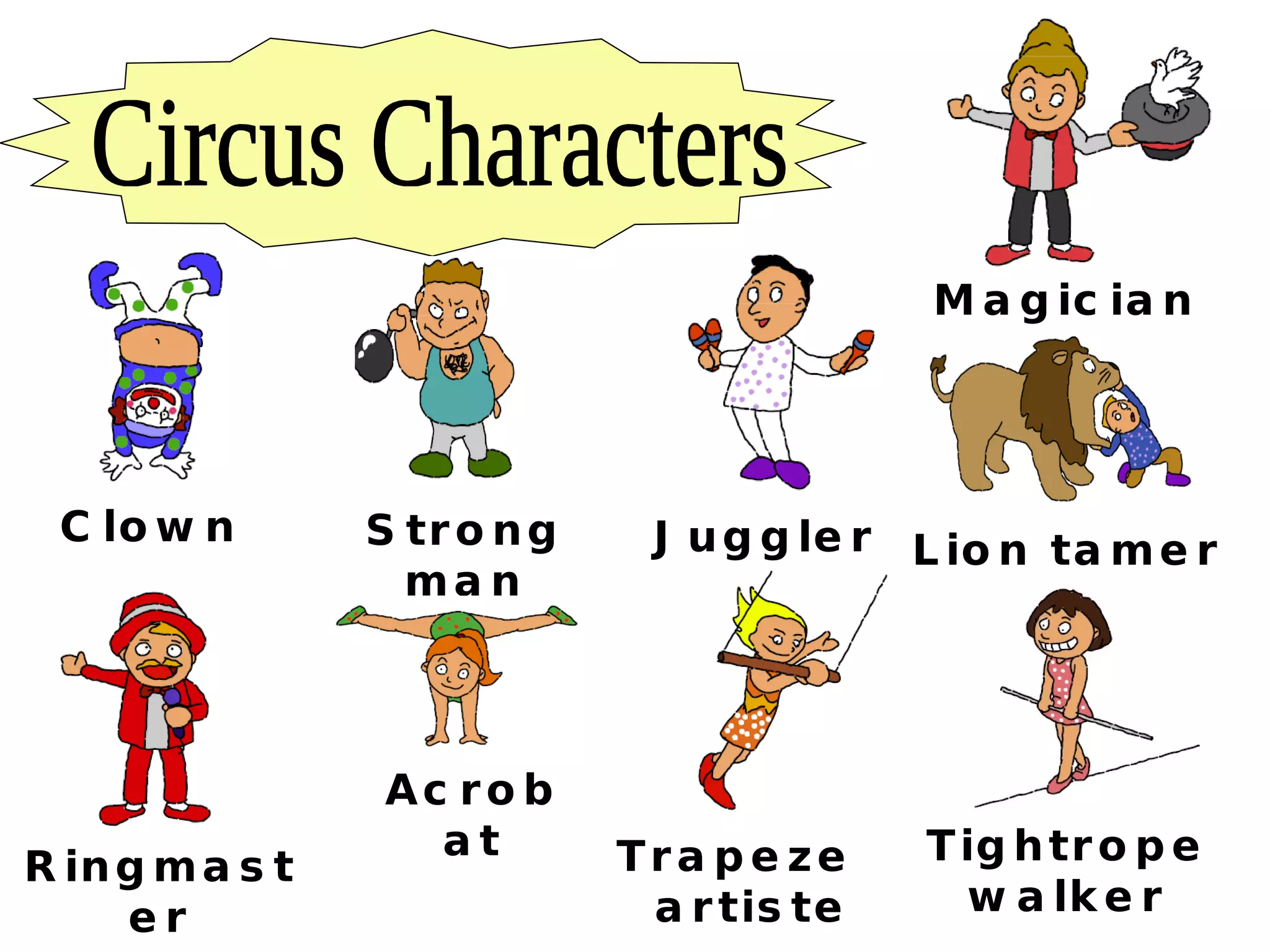 Circus Characters Clown Strong man Juggler Trapeze  artiste Ringmaster Lion tamer Acrobat Tightrope walker Magician 