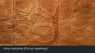 circo massimo (Circus maximus)
 