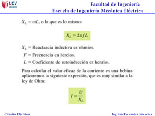 Facultad de Ingeniería
Escuela de Ingeniería Mecánica Eléctrica
Circuitos Eléctricos Ing. José Fernández Goicochea
 