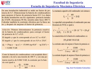 Facultad de Ingeniería
Escuela de Ingeniería Mecánica Eléctrica
Circuitos Eléctricos Ing. José Fernández Goicochea
 