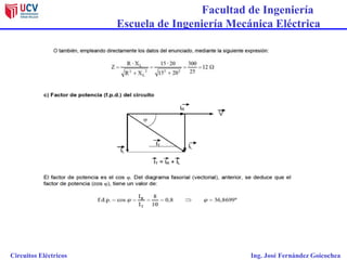 Facultad de Ingeniería
Escuela de Ingeniería Mecánica Eléctrica
Circuitos Eléctricos Ing. José Fernández Goicochea
 
