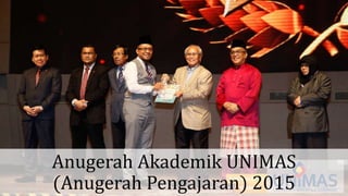 Anugerah Akademik UNIMAS
(Anugerah Pengajaran) 2015
 