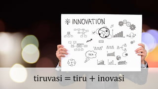 tiruvasi = tiru + inovasi
 