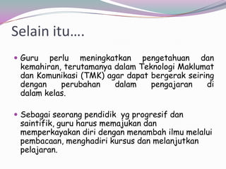 Tanggungjawabterhadaprakansejawatdanprofesionperguruan.PenghayatandanamalannilaiGuru sebagaipembentuknilai, tingkahlakudancontohteladantingkahlaku guru adalahcthteladankpdmurid
