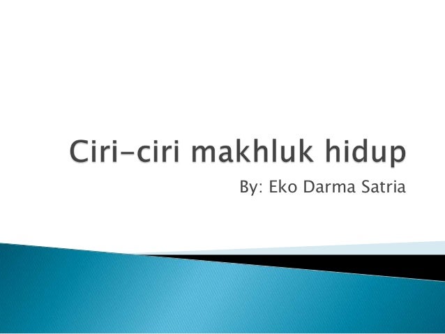 Ciri Ciri Makhluk Hidup Ciri Ciri Makhluk Hidup