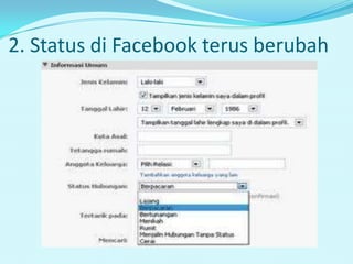 2. Status di Facebook terus berubah
 