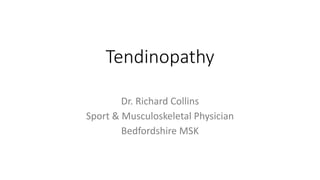 Tendinopathy
Dr. Richard Collins
Sport & Musculoskeletal Physician
Bedfordshire MSK
 
