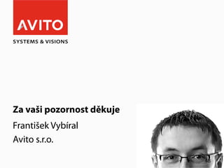 Za vaši pozornost děkuje
František Vybíral
Avito s.r.o.

                           48
 