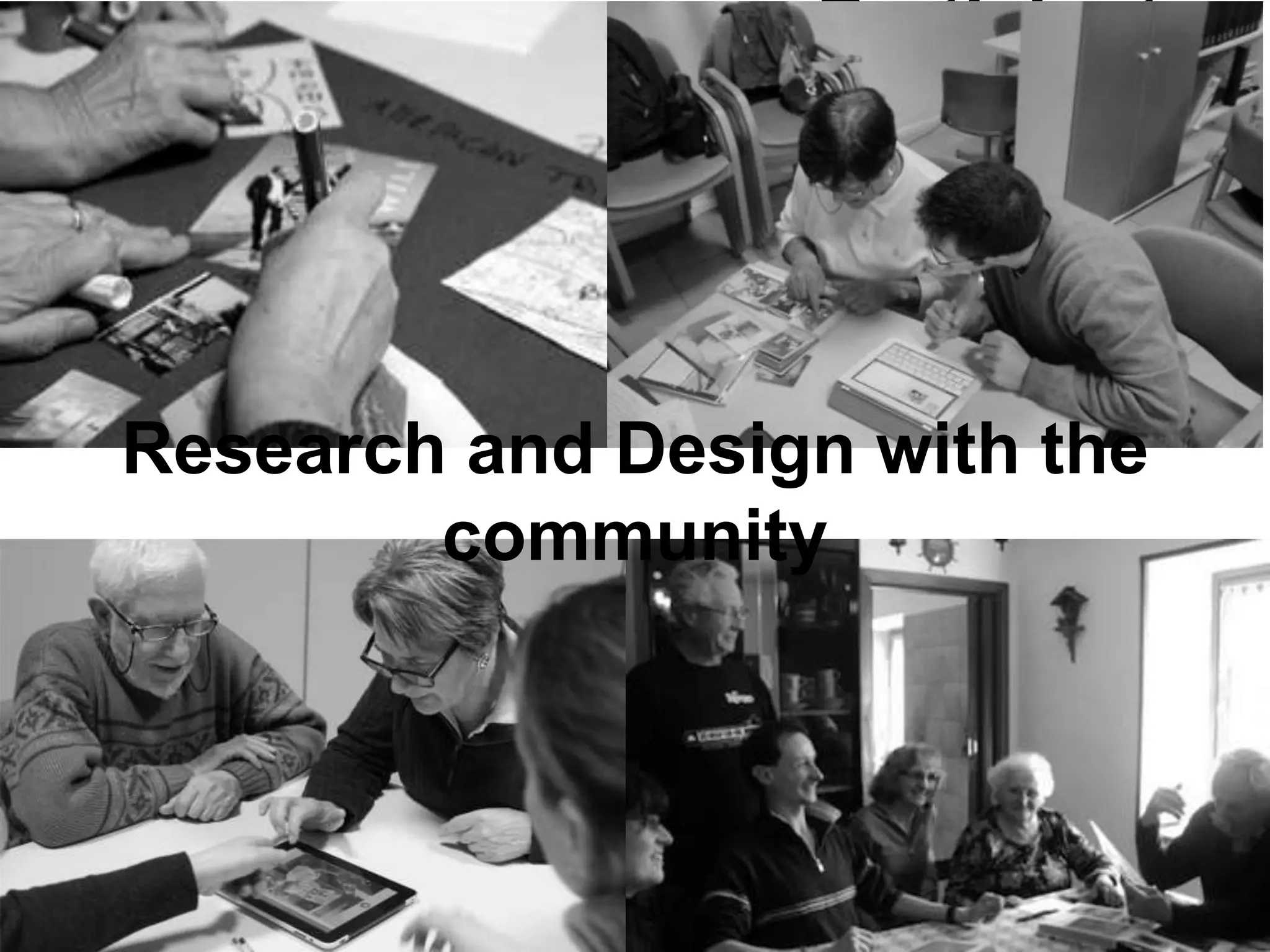 Participator 
y 
Engagement 
Research and Design with the 
community 
 