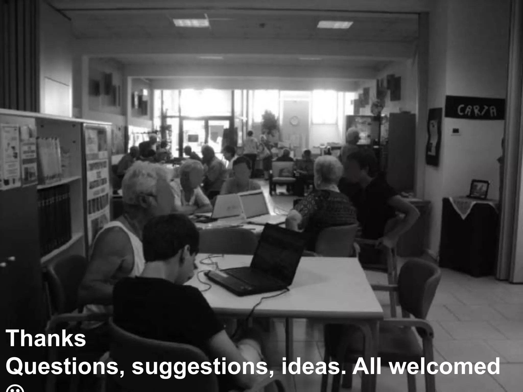 Thanks 
Questions, suggestions, ideas. All welcomed 
 
