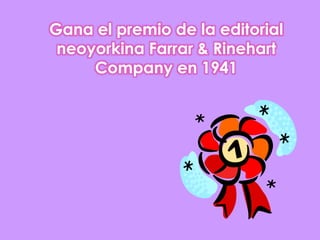 Gana el premio de la editorial neoyorkina Farrar & RinehartCompany en 1941
