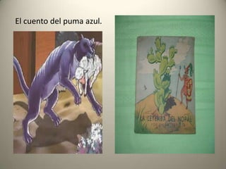 El cuento del puma azul.

 