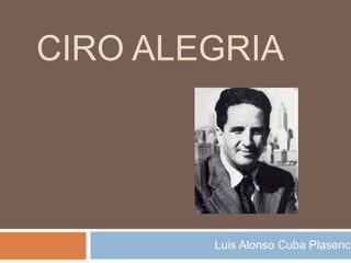 Ciro Alegria Luis Alonso Cuba Plasencia 