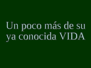 Un poco más de su ya conocida VIDA 